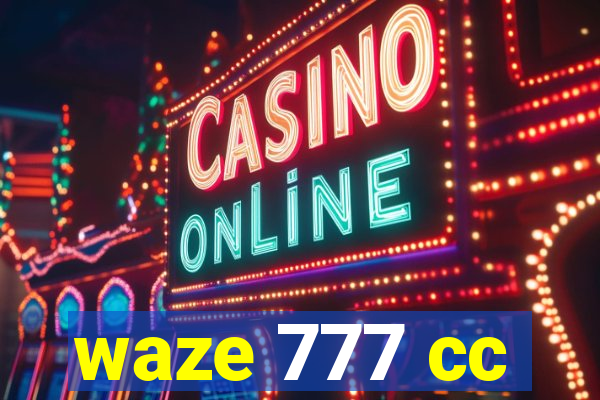 waze 777 cc